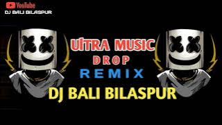 ULTRA MUSIC DROP REMIX DJ BALI BILASPUR