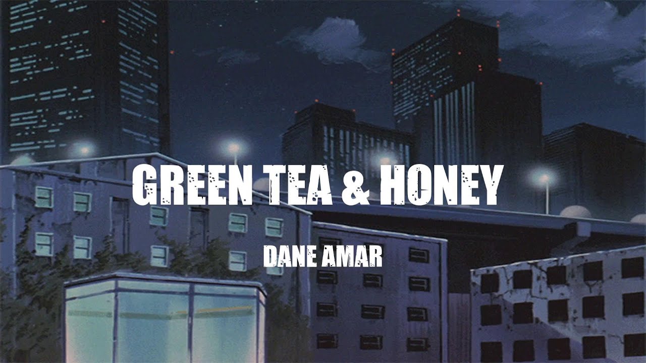 Dane Amar Green Tea & Honey ( lyrics ) YouTube