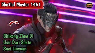 Martial Master 1461 ‼ ️Shikong Zhen Di Usir Dari Sekte Suci Linyuan