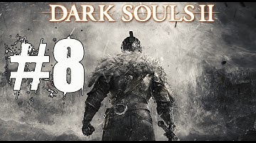 Dark Souls 2 Walkthrough Part 8 No Commentary Gameplay Lets Play Playthrough