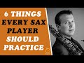 6 Things Every Sax Player Should Practice