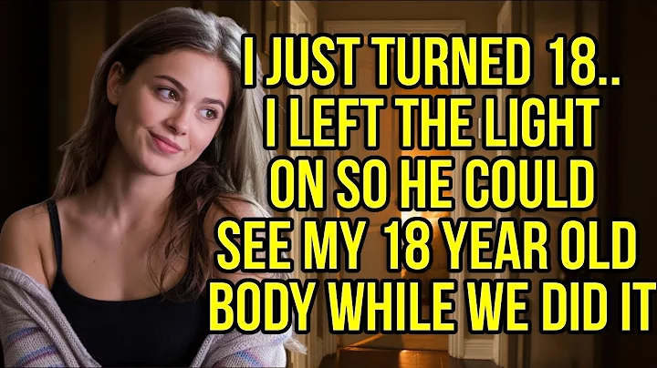 I Just Turned 18 — And He Asked Why I Left the Light On in His Room