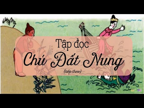 Video Tập đọc: CHÚ ĐẤT NUNG- Tiếng Việt 4 tuần 14. - youtube