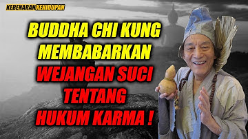 WEJANGAN SUCI BUDDHA CHI KUNG TENTANG HUKUM KARMA ! Kebenaran kehidupan