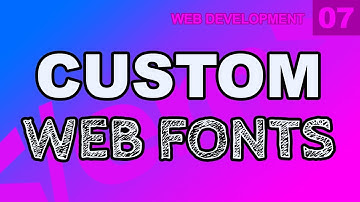Web Development: 07 - Custom Fonts In Website Use Your Own