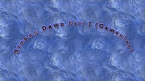 Broken Dawn 2 Part 1