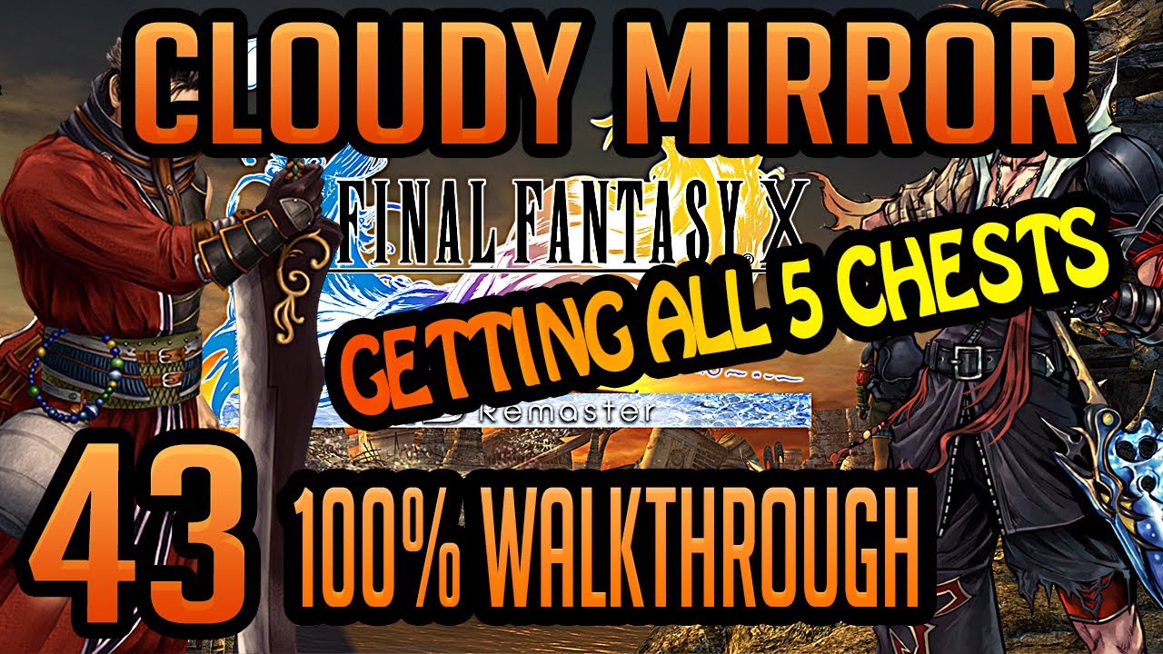 FFX HD REMASTER 100 WALKTHROUGH MAXING STATS EP43 CLOUDY MIRROR ALL 5