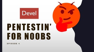 Pentesting for n00bs: Episode 4 - Devel