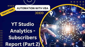 YT Studio Analytics - Subscribers Report (Part 2)