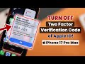 How to Turn OFF Two-Factor Authentication Apple ID on iPhone 17 Pro Max | Pro