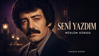 Müslüm Gürses - Seni Yazdım Yeni 