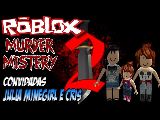 Roblox Murder Mystery 2 A Loira Do Banheiro Ft Julia - roblox policia e ladrao nunca sofri tanto assim murder youtube