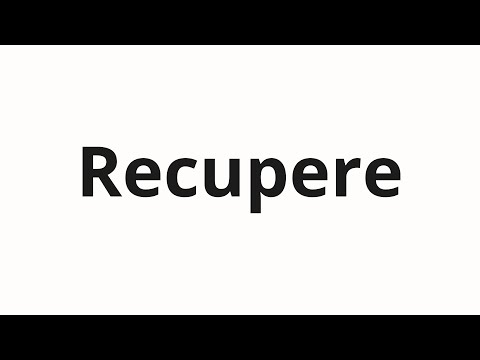 How to pronounce Recupere