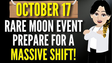 Zeldzaam MOON-evenement op 17 oktober – Bereid je voor op een enorme verschuiving! | Abraham Hick...