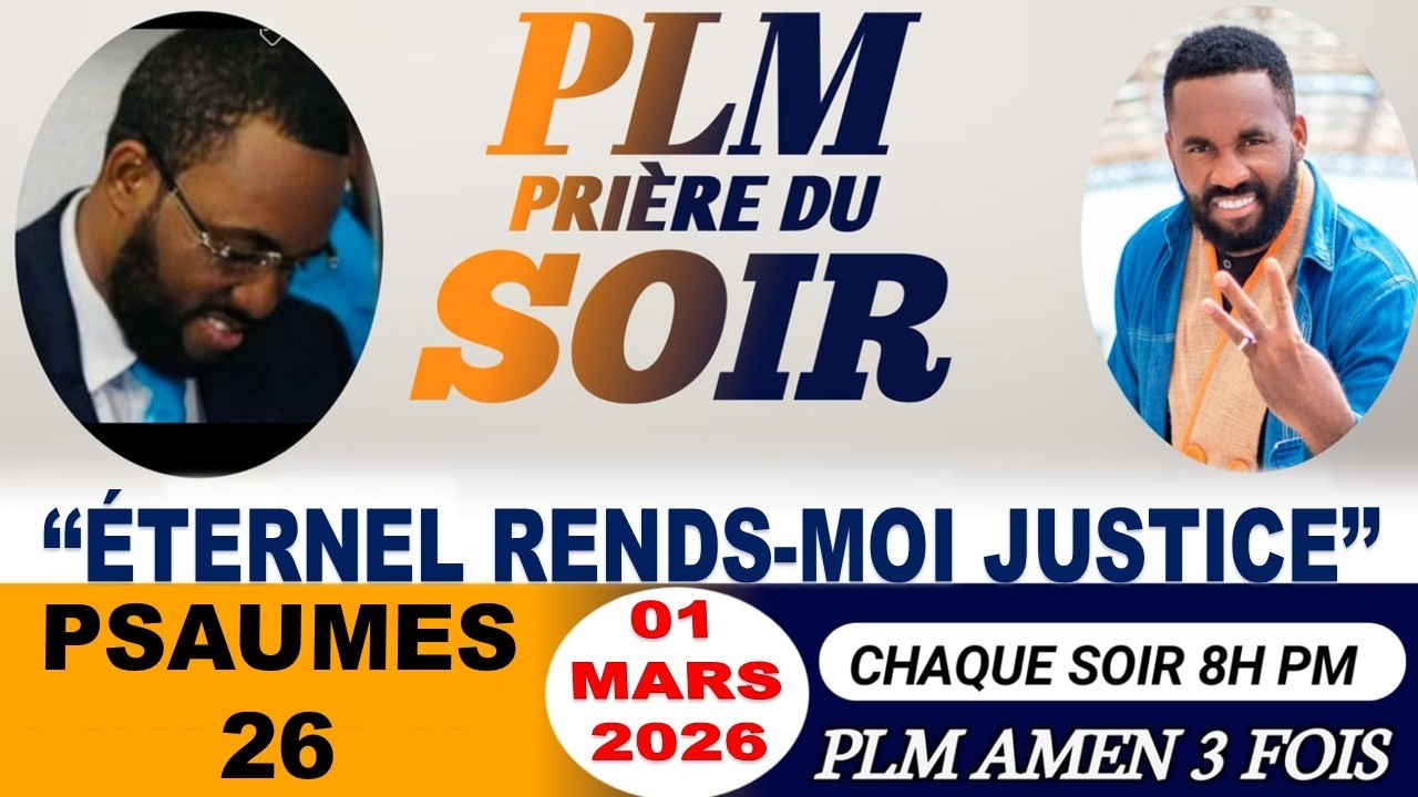 PRIÈRE DU SOIR | PSAUMES 26 | ÉTERNEL REND-MOI JUSTICE | PLM AMEN 3 FOIS | DIMANCHE 01 MARS 2026