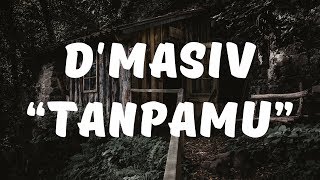 D'MASIV - Tanpamu (Lirik)