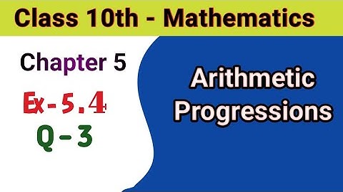 Arithmetic Progressions Ex 5.4 Q 3 | class 10 math | NCERT