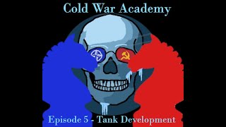 Cold War Academy Ep 5 - Tank Development