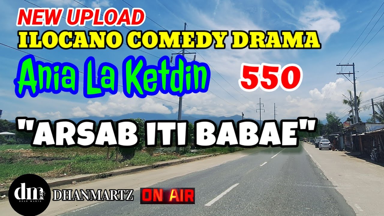 ILOCANO COMEDY DRAMA | ARSAB ITI BABAE | ANIA LA KETDIN 550 | NEW UPLOAD