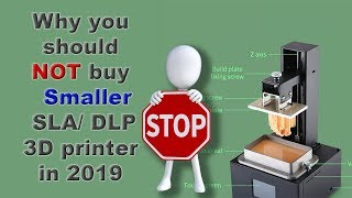 DO NOT buy Smaller SLA / DLP 3D printer in 2019, bigger are coming