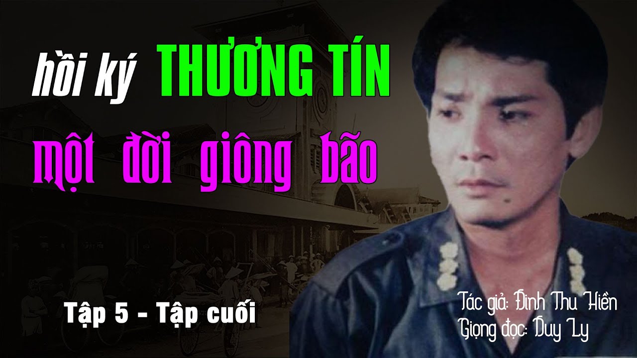 Hồi ký Thương Tín - Một đời giông bão (Tập 5 - Tập cuối): Những cuộc tình một đêm đầy kỳ lạ