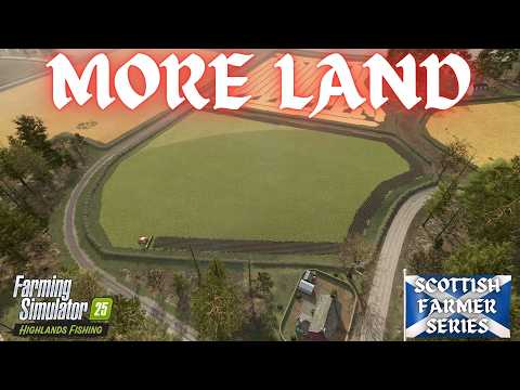 MORE LAND - The Scottish Farmer Episode 31 - Farming Simulator 25
