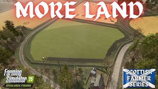 MORE LAND - The Scottish Farmer Episode 31 - Farming Simulator 25