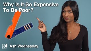 Why Is It So Expensive To Be Poor?