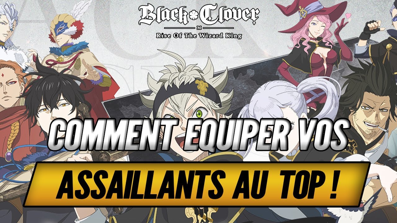 Comment Equiper au mieux vos Assaillants    Black Clover Mobile