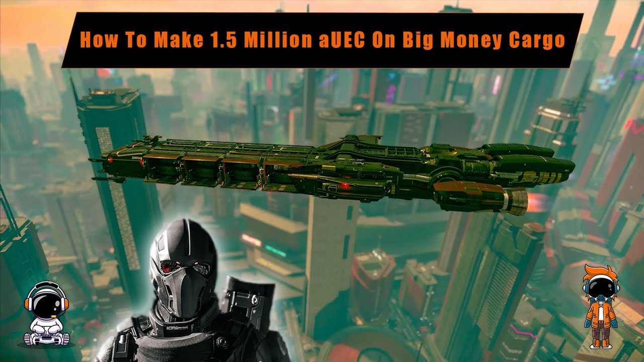 How To Make 1.5 Million aUEC From Big Money Cargo In Star Citizen - YouTube