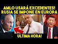 ACABA DE PASAR! DEJAN SOLO A EEUU, RUSIA SE IMPONE EN EUROPA! CHINA SE METE. OBRADOR ALISTA BLINDAJE