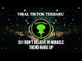 DJ I DON'T BELIEVE IN MIRACLE TREND MAKE UP TRANSISI VIRAL TIKTOK TERBARU 2026
