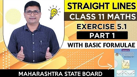 Straight Line Ex 5.1 Part 1 Class 11 Maths | Maharashtra Board | P N Sir
