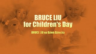 Bruce Liu for Children's Day | Bruce Liu na Dzień Dziecka