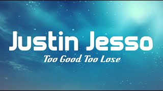Justin Jesso - Too Good Too Lose (lyrics)