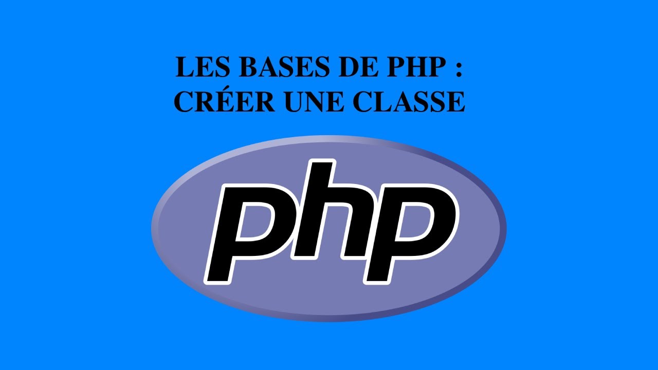 🟦 LES BASES DE PHP : CRÉER UNE CLASSE - YouTube