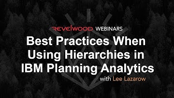 Best Practices When Using Hierarchies in IBM Planning Analytics | Revelwood Webinars