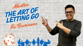 Master The Art Of Letting Go The Key To Business Growth In 2025