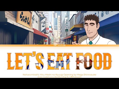 Nohara Hiroshi Hiru Meshi no RyuugiOpening-Let's eat foodby Mega Shinnosuke