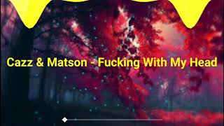 Cazz & Matson - Fucking With My Head  (Original Mix) [Spectrum style Pump Squad]