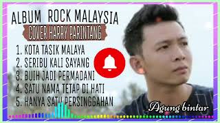 ALBUM ROCK MALAYSIA COVER HARRY PARINTANG🎶 KOTA TASIK MALAYA 🎧 ALBUM LAMA SANGAT ENAK DI DENGAR