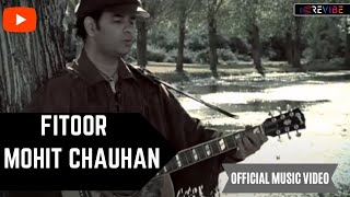 Mohit Chauhan- Fitoor | Hindi Songs | Mohit Chauhan Songs | Revibe