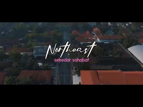 Northeast   Sekedar Sahabat Official Music Video