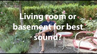 Living room or basement for best sound?