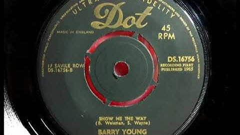 Northern - BARRY YOUNG - Show Me The Way - DOT DS 16756 - UK 1965 Soul Easy Dancer