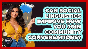 Can Social Linguistics Improve How You Join Community Conversations? - SlangXplained