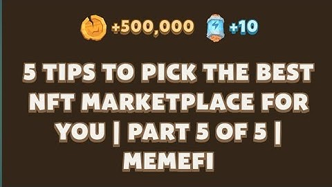 5 TIPS TO PICK THE BEST NFT MARKETPLACE FOR YOU I PART 5 OF 5| Memefi New Video Code | MEMIFI