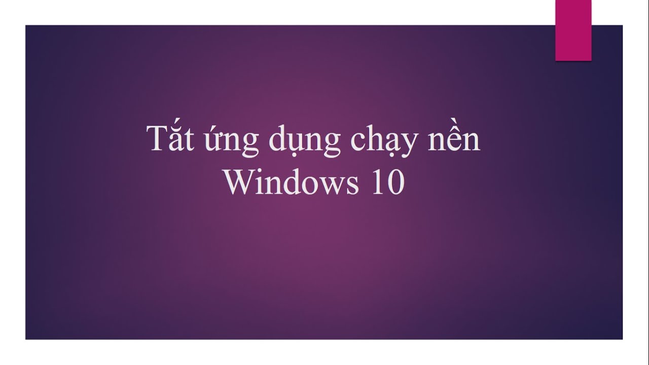 Windows 10 T t C c ng D ng Ch y N n YouTube Windows 10 t t c c ng d ng ch y n n youtube