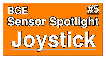BGE • Sensor Spotlight #5 • Joystick Sensor