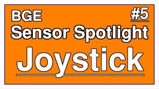 BGE • Sensor Spotlight #5 • Joystick Sensor